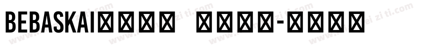 BebasKai英文字体   开源字体字体转换